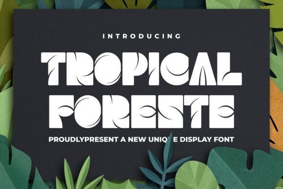 Tropical Foreste: A Display Font with Editorial Warmth and Character